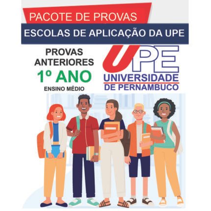Escolas de Aplicação da UPE - Provas Anteriores - 1º ano EM